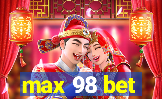 max 98 bet